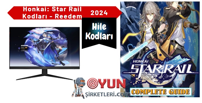 Honkai Star Rail Kodları - Mobil - PC - Mayıs 2024