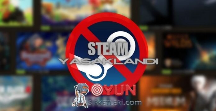 Steam Yasaklandı! Tüm Oyuncular İsyanda
